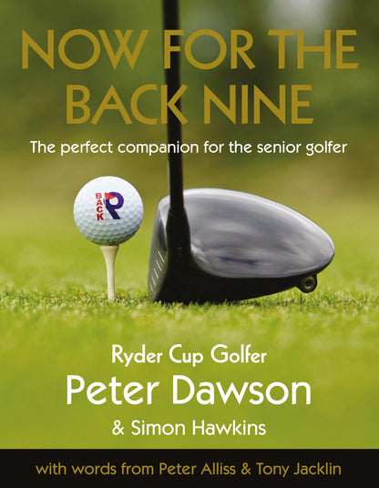 NOW FOR THE BACK NINE BY PETER DAWSON - THE PERFECT COMPANION FOR SENIOR GOLFERS!